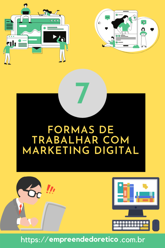 7 formas de trabalhar com marketing digital